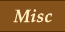 Misc